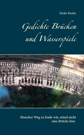 Gedichte Brücken und Wasserspiele von Boeke,  Heike