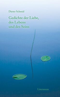 Gedichte der Liebe, des Lebens und des Seins von Schmid,  Dieter