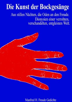 Gedichte / Die Kunst der Bockgesänge von Freude,  Manfred H.