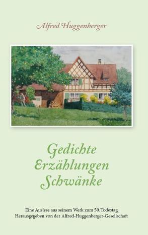 Gedichte – Erzählungen – Schwänke von Huggenberger,  Alfred