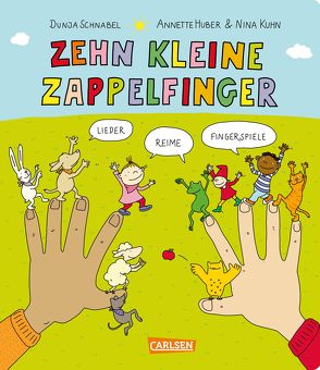 Gedichte für kleine Wichte: Zehn kleine Zappelfinger … von Huber,  Annette, Kühn,  Nina, Schnabel,  Dunja