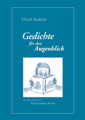 Gedichte für den Augenblick von Kulicke,  Ulrich