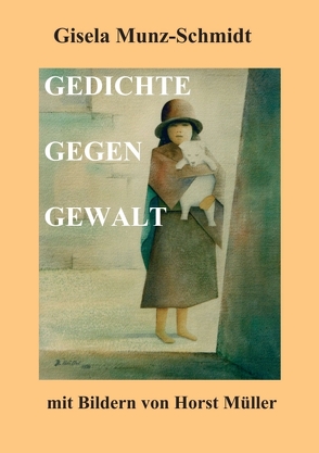 GEDICHTE GEGEN GEWALT von Munz-Schmidt,  Gisela