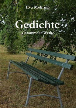 Gedichte – Gesammelte Werke von Möhring,  Eva Maria