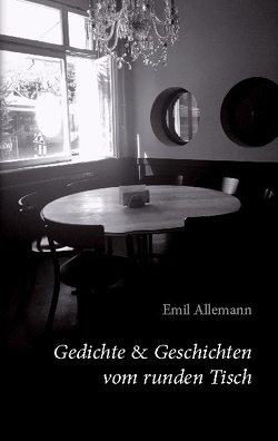 Gedichte & Geschichten vom runden Tisch von Allemann,  Emil