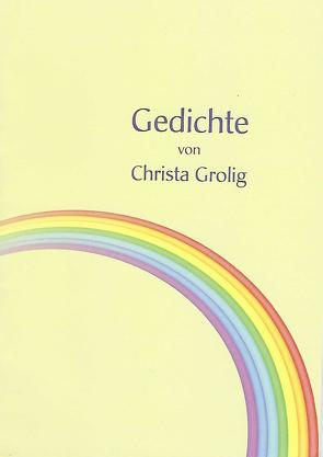 Gedichte von Grolig,  Christa