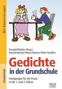 Gedichte in der Grundschule 1./2. Klasse von Seuffert,  Peter, Watzke,  Harald, Watzke,  Oswald, Werner,  Maria