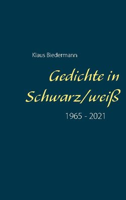 Gedichte in Schwarz/weiß von Biedermann,  Klaus