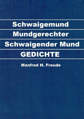 Gedichte / Schwaigemund von Freude,  Manfred H.