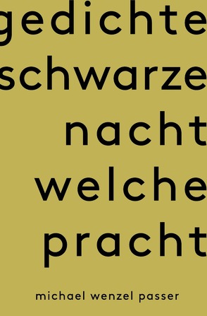 Gedichte Schwarze Nacht welche Pracht von Passer,  Michael Wenzel