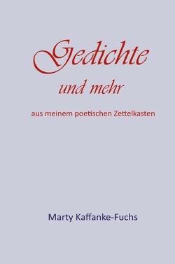 Gedichte und mehr von Kaffanke-Fuchs,  Marty