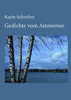 Gedichte vom Ammersee von Hellerer,  Friedrike, Schreiber,  Karin