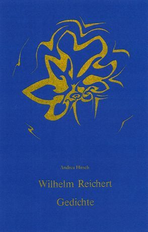 Gedichte – Wilhelm Reichert von Hitsch,  Andrea, Reichert,  Wilhelm