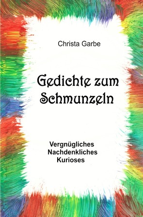 Gedichte zum Schmunzeln von Garbe,  Christa
