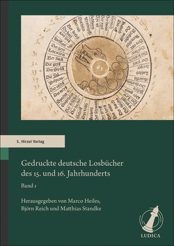 Gedruckte deutsche Losbücher des 15. und 16. Jahrhunderts von Heiles,  Marco, Reich,  Björn, Standke,  Matthias