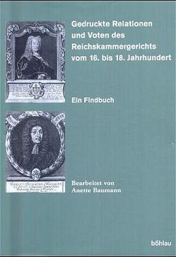 Gedruckte Relationen und Voten des Reichskammergerichts vom 16. bis 18. Jahrhundert von Baumann,  Anette