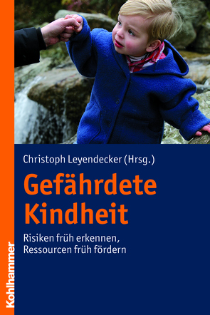 Gefährdete Kindheit von Leyendecker,  Christoph