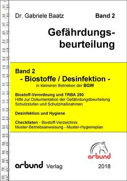 Gefährdungsbeurteilung – Band 2 „Biostoffe / Desinfektionsmittel“ von Baatz,  Dr. Gabriele