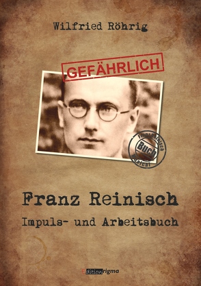 GEFÄHRLICH Franz Reinisch – Impuls- und Arbeitsbuch von Röhrig,  Wilfried
