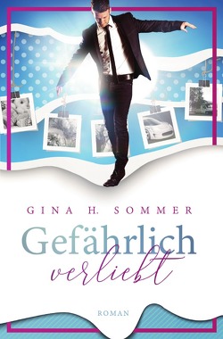 Gefährlich verliebt von Sommer,  Gina H.