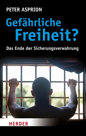 Gefährliche Freiheit? von Asprion,  Peter