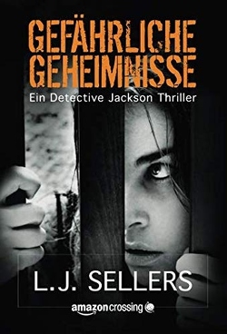 Gefährliche Geheimnisse von Sellers,  L.J., Weiligmann,  Anja