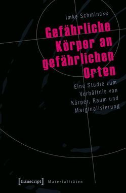 Gefährliche Körper an gefährlichen Orten von Schmincke,  Imke