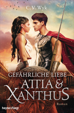 Gefährliche Liebe: Attia und Xanthus von Thiele,  Sabine, Wyk,  C.V.