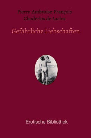 Gefährliche Liebschaften von Choderlos de Laclos,  Pierre Ambroise François