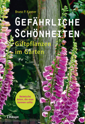 Gefährliche Schönheiten – Giftpflanzen im Garten von Grüne,  Dietlind, Kremer,  Bruno P.