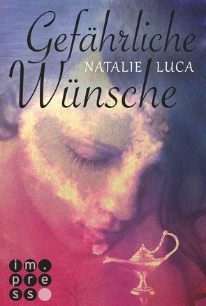 Gefährliche Wünsche (Die Dschinn-Reihe 1) von Luca,  Natalie