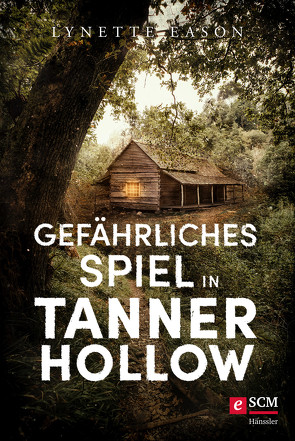 Gefährliches Spiel in Tanner Hollow von Eason,  Lynette, Naumann,  Susanne