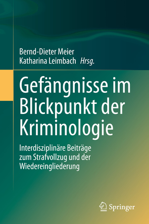 Gefängnisse im Blickpunkt der Kriminologie von Leimbach,  Katharina, Meier,  Bernd-Dieter