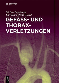 Gefäß- und Thoraxverletzungen von Engelhardt,  Michael, Orend,  Karl-Heinz