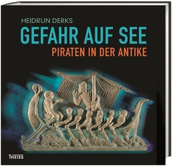 Gefahr auf See – Piraten in der Antike von Derks,  Heidrun