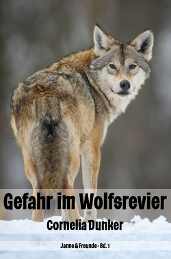 Gefahr im Wolfsrevier von Dunker,  Cornelia