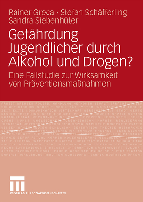 Gefährdung Jugendlicher durch Alkohol und Drogen? von Greca,  Rainer, Schäfferling,  Stefan, Siebenhüter,  Sandra