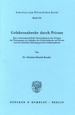 Gefahrenabwehr durch Private. von Bracher,  Christian-Dietrich