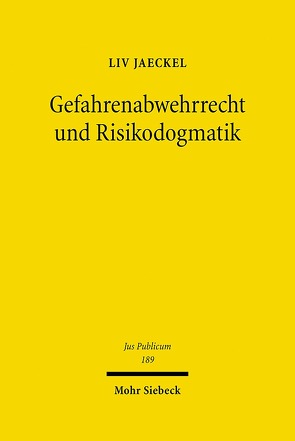 Gefahrenabwehrrecht und Risikodogmatik von Jaeckel,  Liv