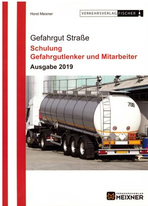 Gefahrgut Straße Ausgabe 2019 von Meixner,  Horst