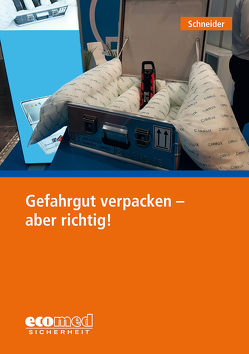 Gefahrgut verpacken – aber richtig! von Schneider,  Thomas