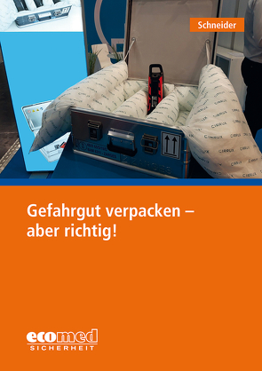 Gefahrgut verpacken – aber richtig! von Schneider,  Thomas