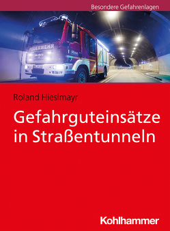 Gefahrguteinsätze in Straßentunneln von Hieslmayr,  Roland