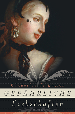 Gefährliche Liebschaften (Roman) von Choderlos de Laclos,  Pierre A. F.