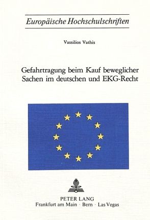 Gefahrtragung beim Kauf beweglicher Sachen im deutschen und EKG-Recht von Vathis,  Vassilios