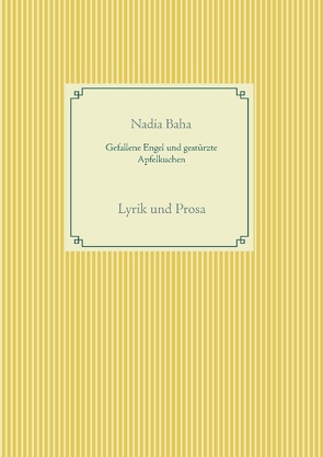 Gefallene Engel und gestürzte Apfelkuchen von Baha,  Nadia