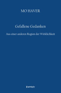 Gefallene Gedanken. Aus einer anderen Region der Wirklichkeit von Haver,  Mo