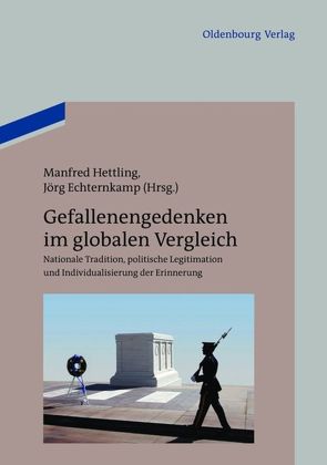 Gefallenengedenken im globalen Vergleich von Echternkamp,  Jörg, Hettling,  Manfred