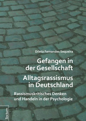 Gefangen in der Gesellschaft – Alltagsrassismus in Deutschland von Sequeira,  Dileta Fernandes