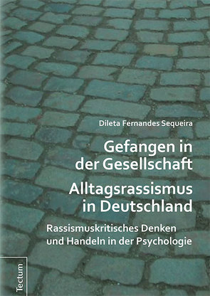 Gefangen in der Gesellschaft – Alltagsrassismus in Deutschland von Sequeira,  Dileta Fernandes